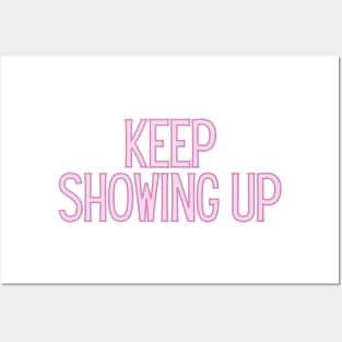 Keep Showing Up - Motivational and Inspiring Work Quotes Posters and Art